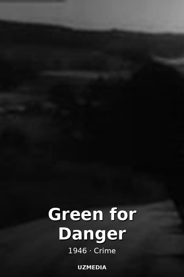Green for Danger — Фильм 1946