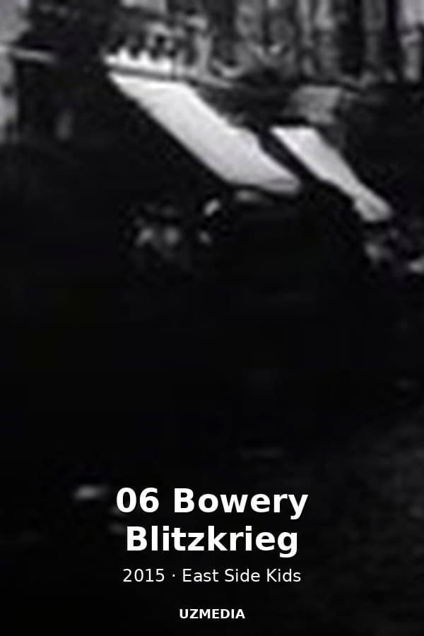 06 Bowery Blitzkrieg — Kino 2015