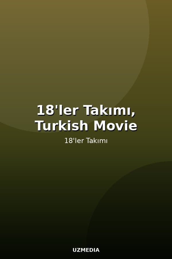 18'ler Takımı, Turkish Movie — Movie 