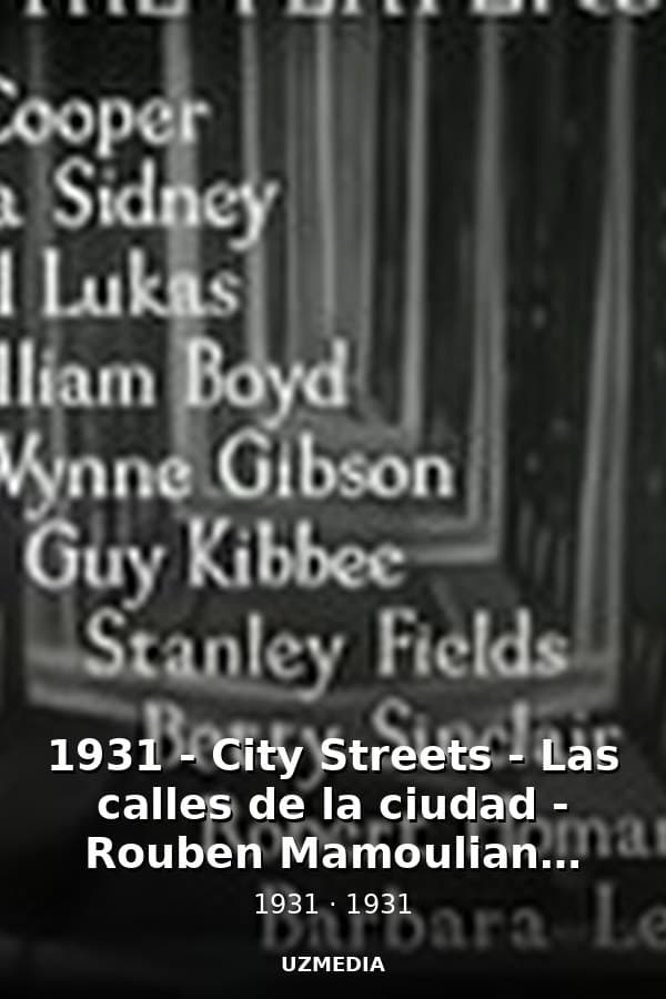 1931 - City Streets - Las calles de la ciudad - Rouben Mamoulian - VOSE — Kino 1931