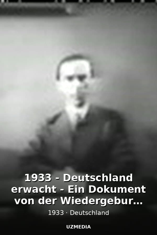 1933 - Deutschland erwacht - Ein Dokument von der Wiedergeburt Deutschlands (54m 14s, 352x288) — Kino 1933