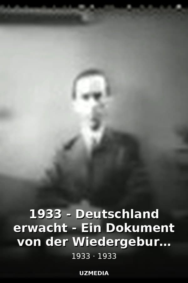 1933 - Deutschland erwacht - Ein Dokument von der Wiedergeburt Deutschlands — Kino 1933