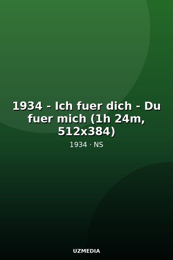 1934 - Ich fuer dich - Du fuer mich (1h 24m, 512x384) — Kino 1934