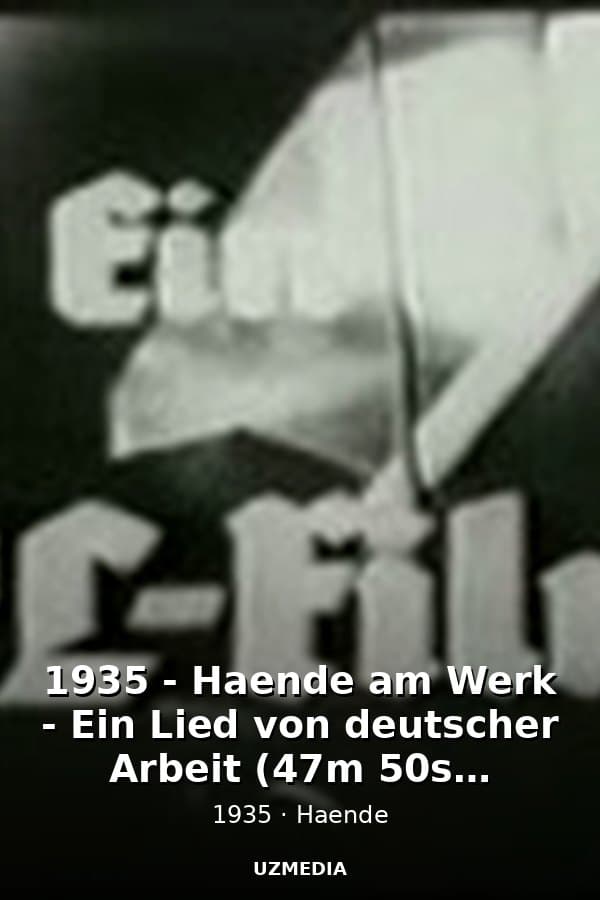 1935 - Haende am Werk - Ein Lied von deutscher Arbeit (47m 50s, 352x272) — Фильм 1935