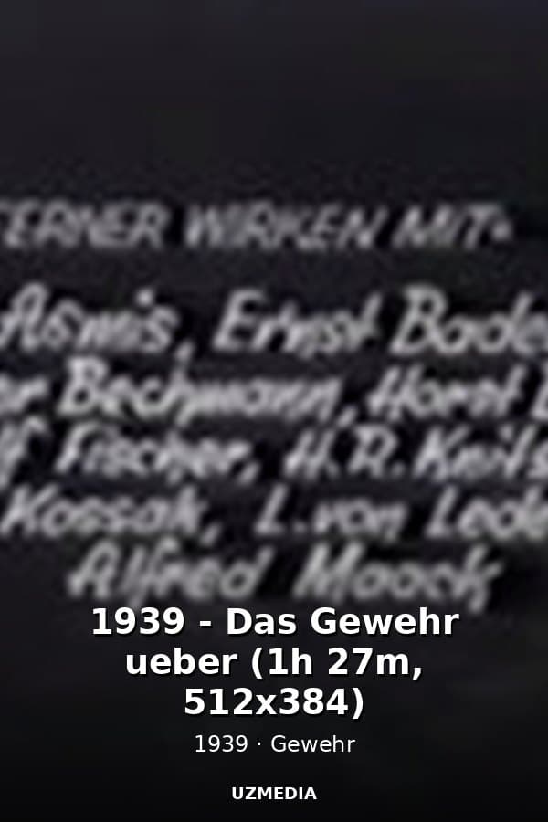 1939 - Das Gewehr ueber (1h 27m, 512x384) — Movie 1939