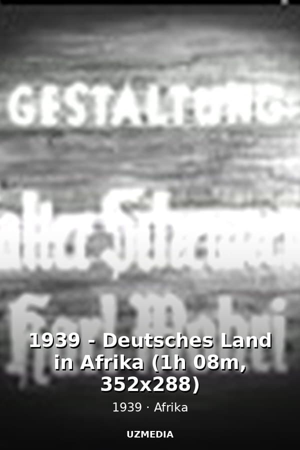 1939 - Deutsches Land in Afrika (1h 08m, 352x288) — Movie 1939