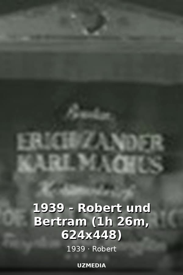 1939 - Robert und Bertram (1h 26m, 624x448) — Movie 1939