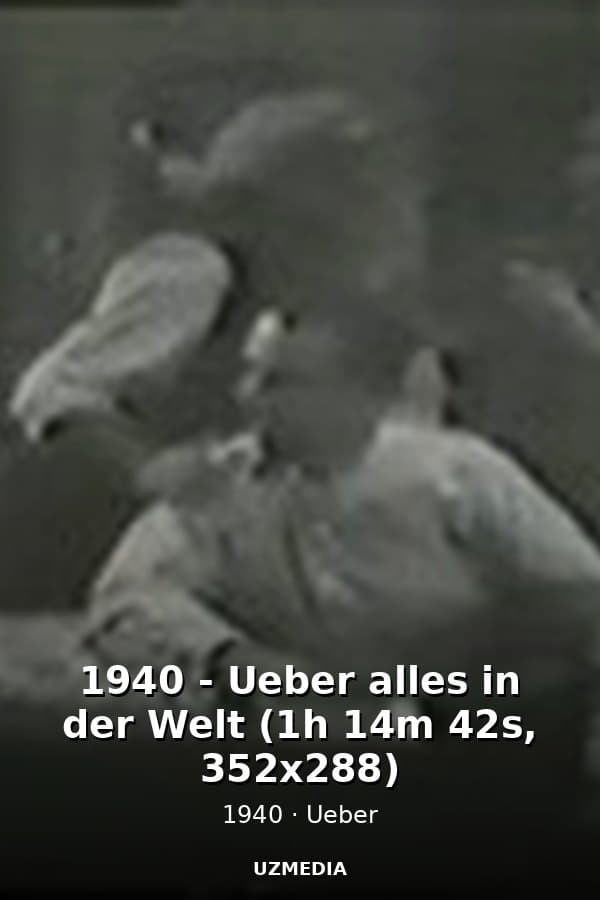 1940 - Ueber alles in der Welt (1h 14m 42s, 352x288) — Movie 1940