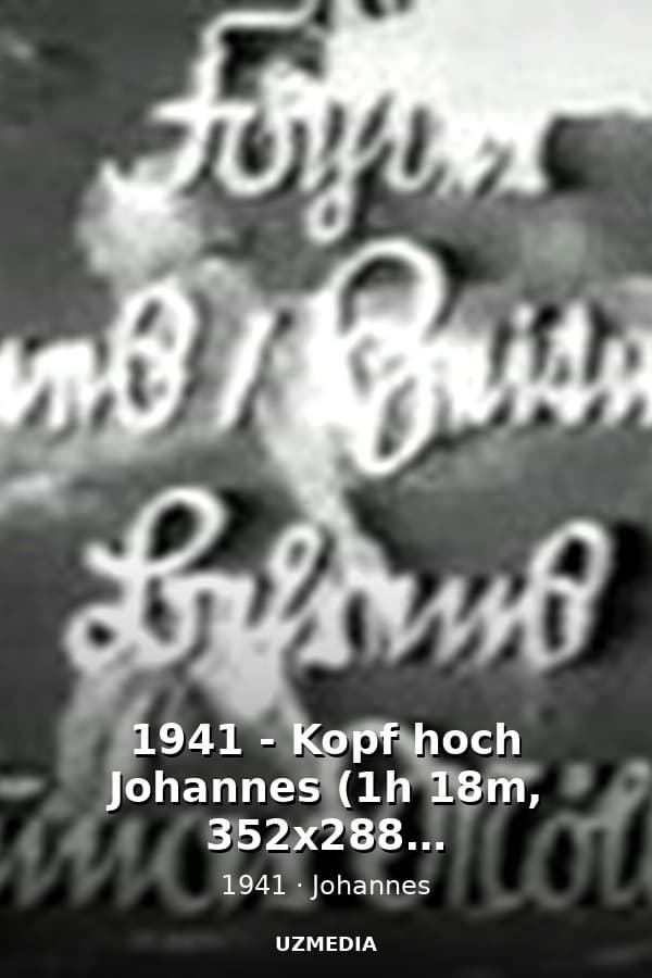 1941 - Kopf hoch Johannes (1h 18m, 352x288, eingeschraenkte Bildqualitaet) — Movie 1941