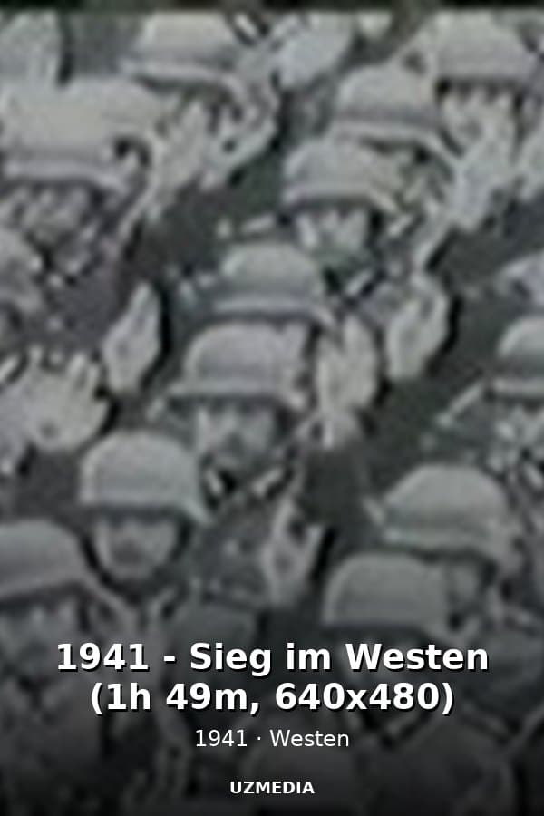 1941 - Sieg im Westen (1h 49m, 640x480) — Movie 1941