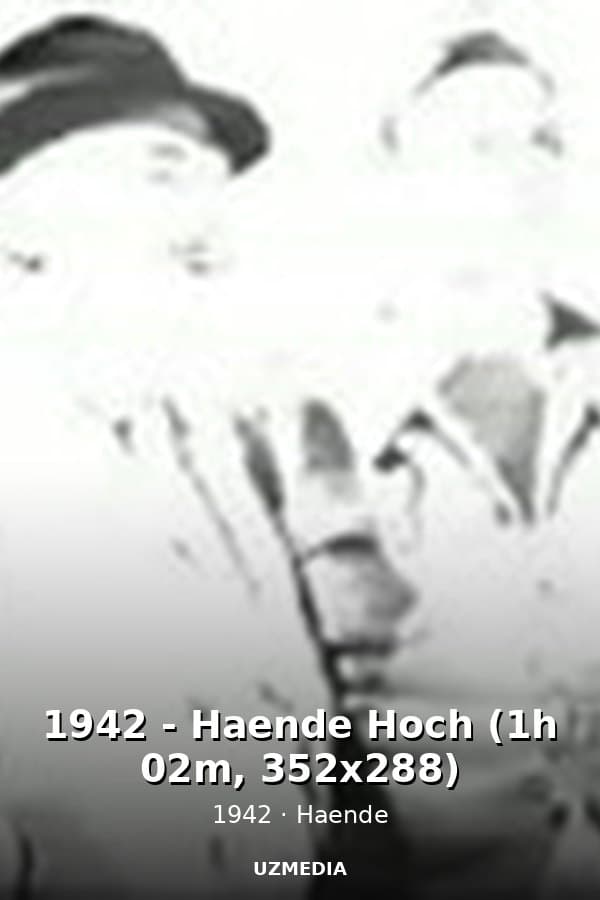 1942 - Haende Hoch (1h 02m, 352x288) — Movie 1942