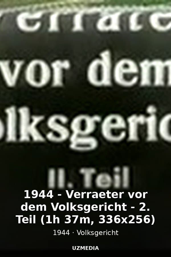 1944 - Verraeter vor dem Volksgericht - 2. Teil (1h 37m, 336x256) — Movie 1944