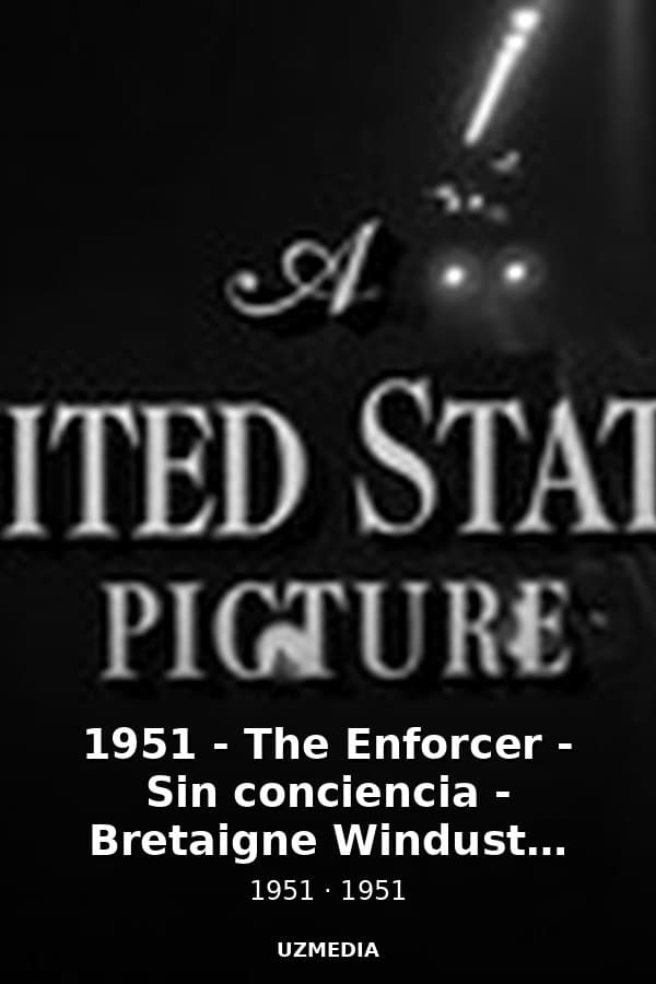 1951 - The Enforcer - Sin conciencia - Bretaigne Windust / Raoul Walsh — Kino 1951