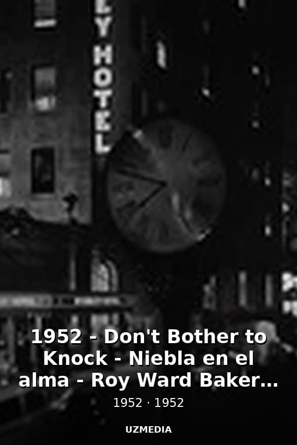 1952 - Don't Bother to Knock - Niebla en el alma - Roy Ward Baker - VOSE — Movie 1952
