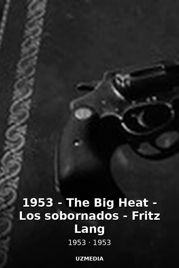1953 - The Big Heat - Los sobornados - Fritz Lang — Kino 1953