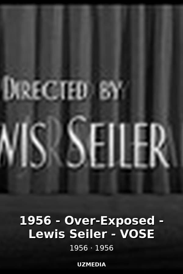 1956 - Over-Exposed - Lewis Seiler - VOSE — Kino 1956
