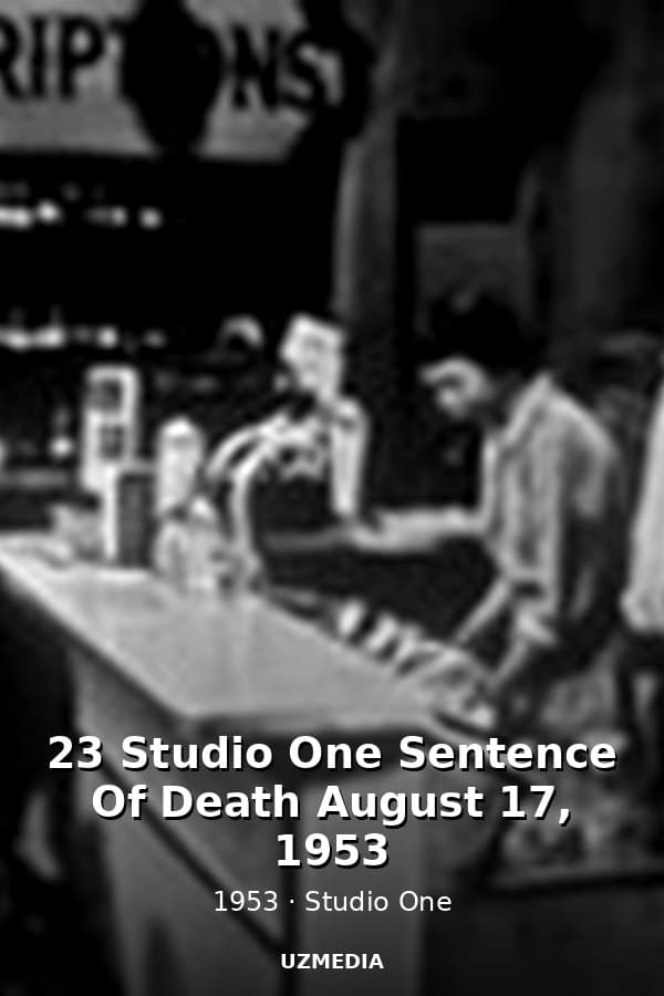 23 Studio One Sentence Of Death August 17, 1953 — Kino 1953