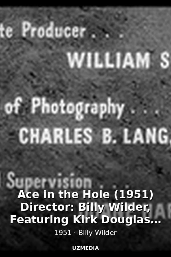Ace in the Hole (1951) Director: Billy Wilder, Featuring Kirk Douglas, Jan Sterling, Robert Arthur, Porter Hall, Richard Benedict — Kino 1951