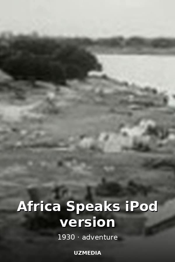 Africa Speaks iPod version — Movie 1930
