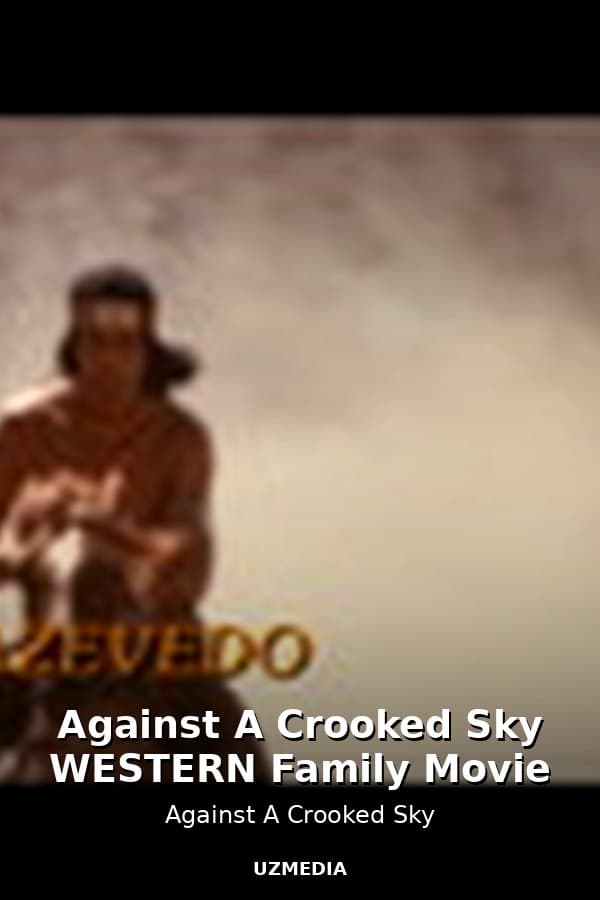 Against A Crooked Sky WESTERN Family Movie — Movie 