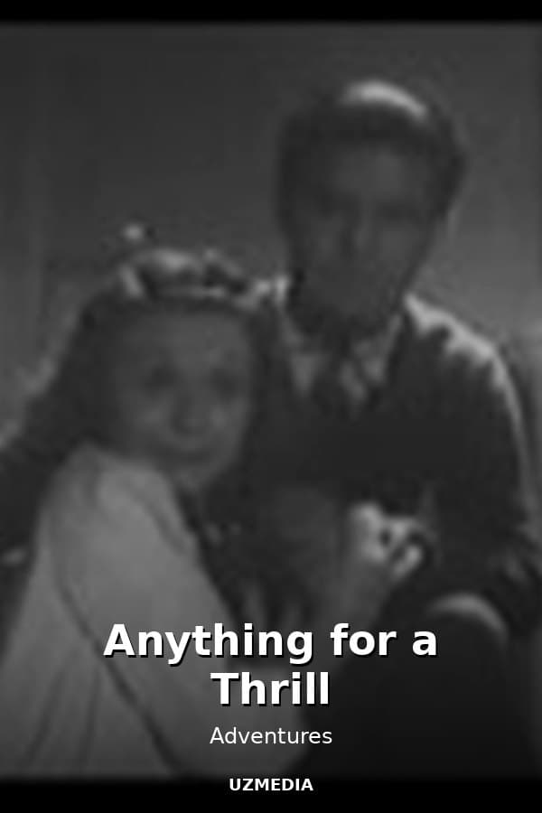 Anything for a Thrill — Фильм 