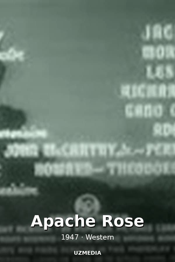 Apache Rose — Movie 1947