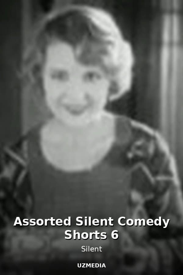 Assorted Silent Comedy Shorts 6 — Movie 