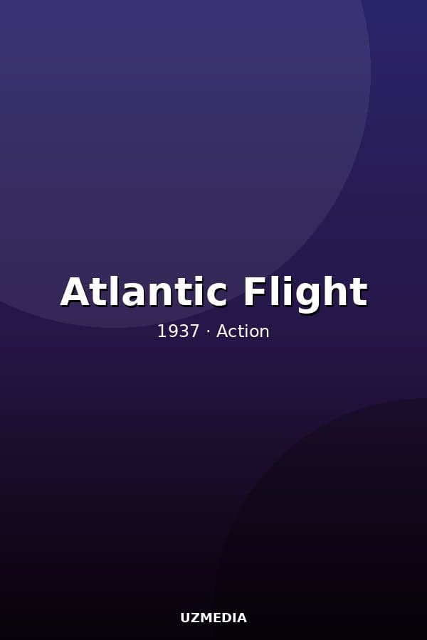 Atlantic Flight — Movie 1937