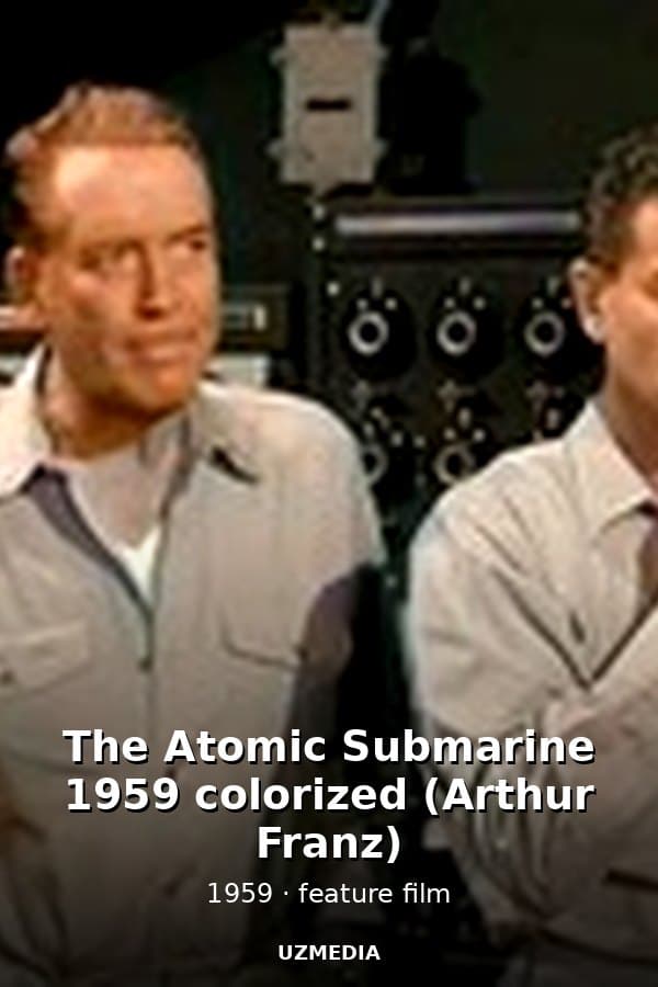 The Atomic Submarine 1959 colorized (Arthur Franz) — Movie 1959