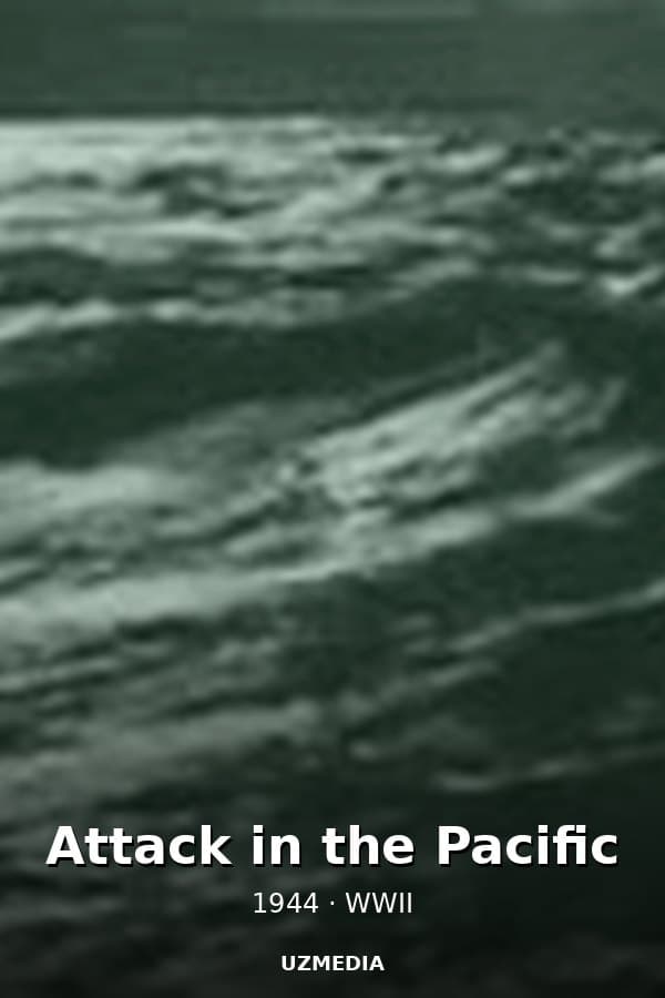 Attack in the Pacific — Movie 1944