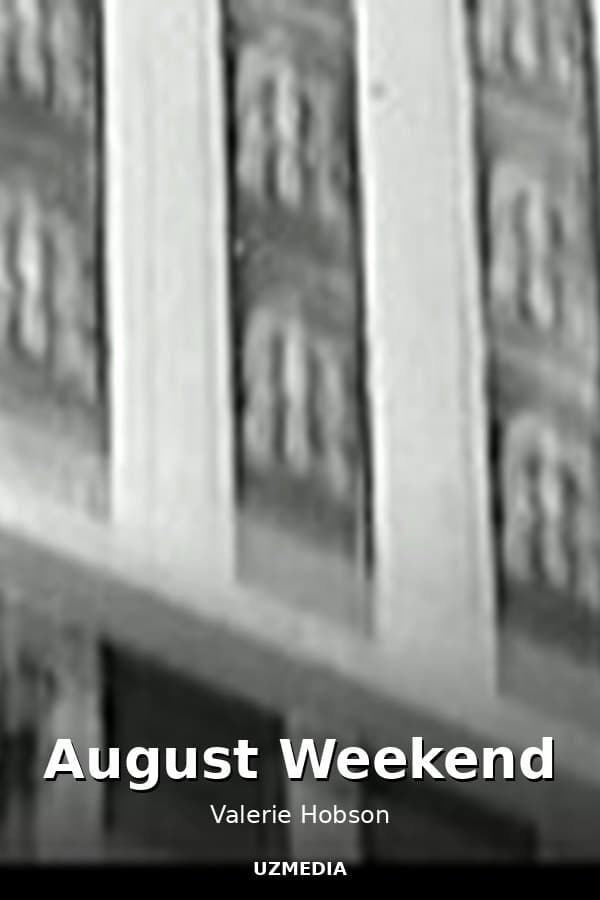 August Weekend — Movie 