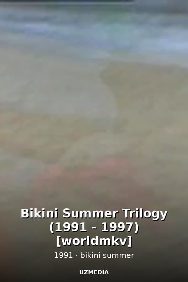 Bikini Summer Trilogy (1991 - 1997) [worldmkv] — Kino 1991
