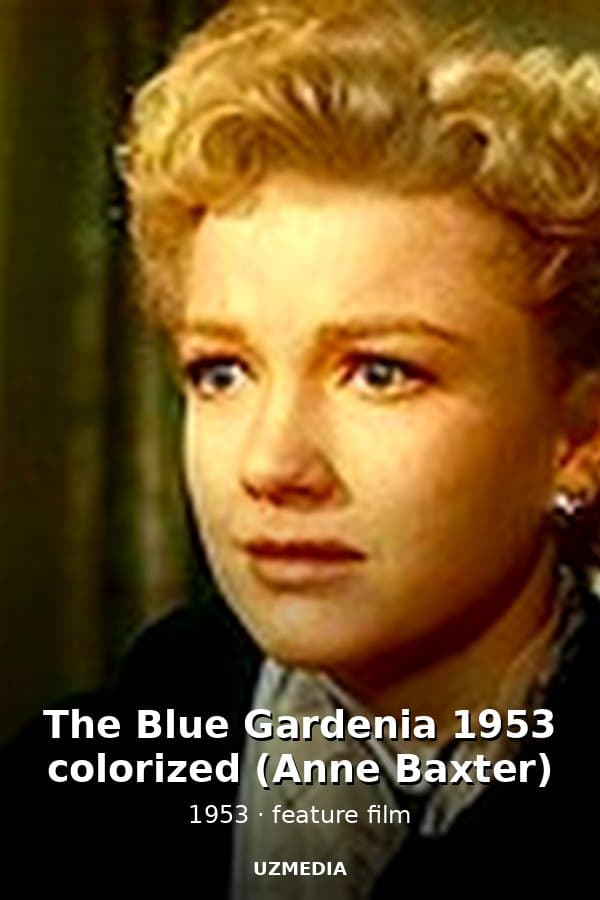 The Blue Gardenia 1953 colorized (Anne Baxter) — Kino 1953