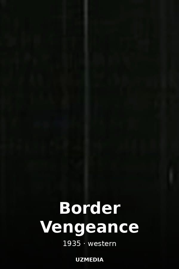 Border Vengeance — Фильм 1935