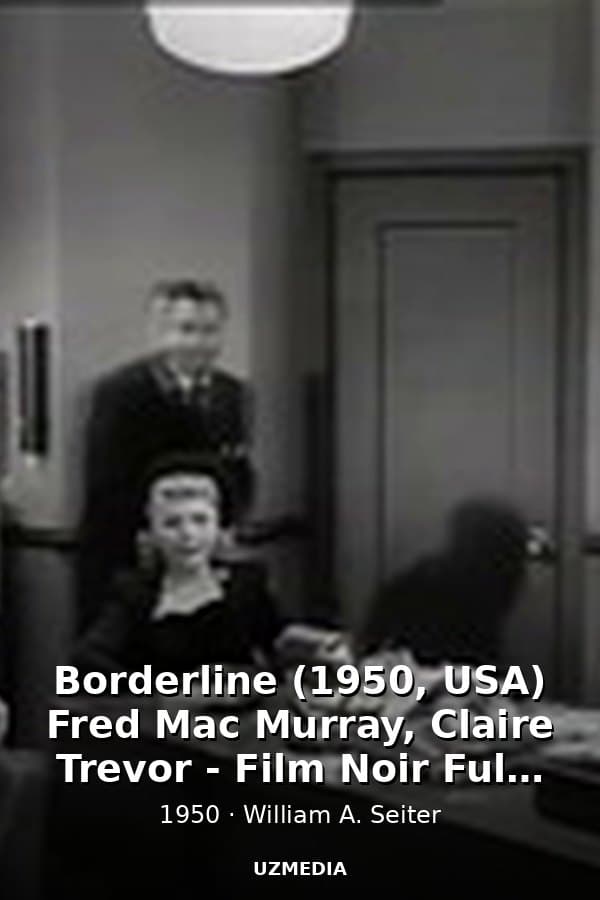 Borderline (1950, USA) Fred Mac Murray, Claire Trevor - Film Noir Full Movie — Kino 1950