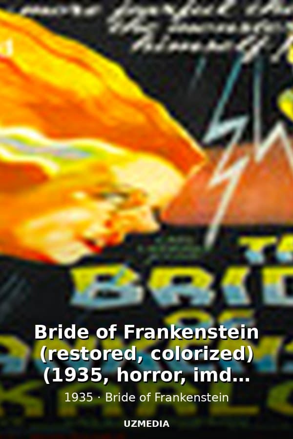 Bride of Frankenstein (restored, colorized) (1935, horror, imdb score: 7.8) — Фильм 1935