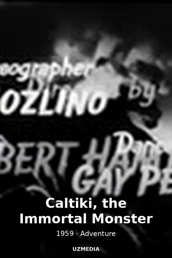 Caltiki, the Immortal Monster — Movie 1959