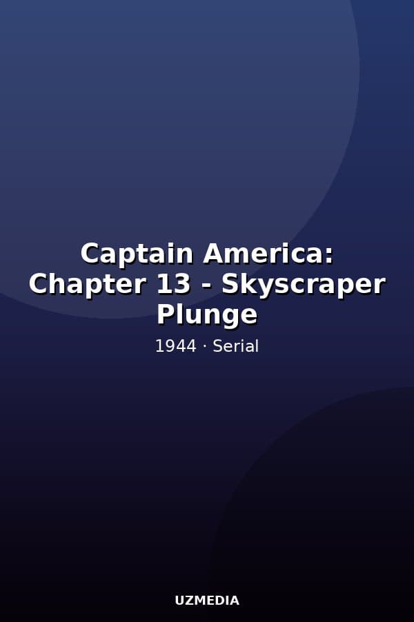 Captain America: Chapter 13 - Skyscraper Plunge — Kino 1944