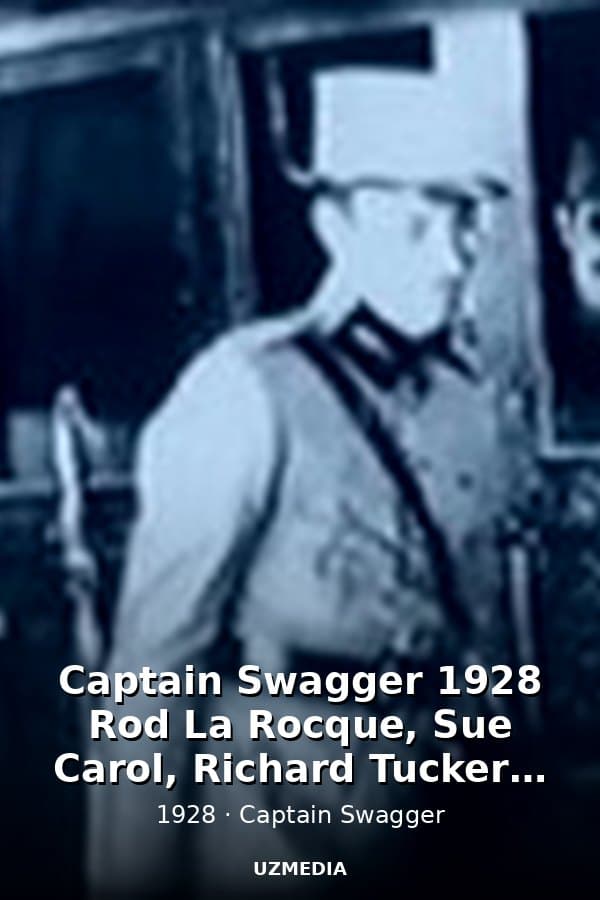 Captain Swagger 1928 Rod La Rocque, Sue Carol, Richard Tucker, Victor Potel — Kino 1928