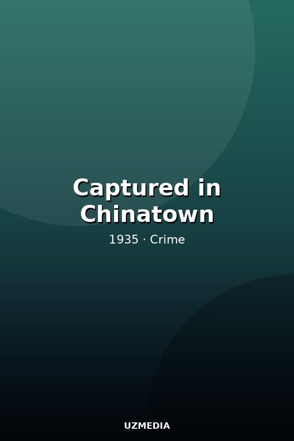 Captured in Chinatown — Фильм 1935