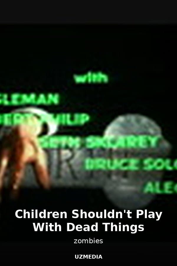 Children Shouldn't Play With Dead Things — Movie 