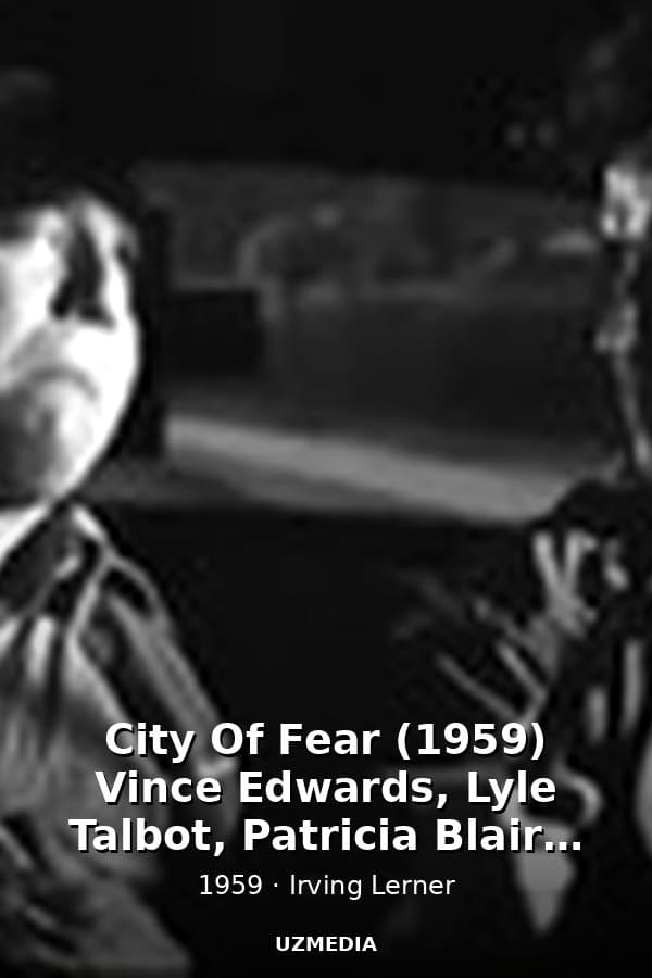 City Of Fear (1959) Vince Edwards, Lyle Talbot, Patricia Blair - Film Noir — Movie 1959