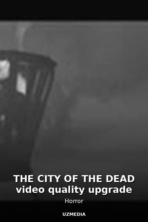 THE CITY OF THE DEAD video quality upgrade — Movie 