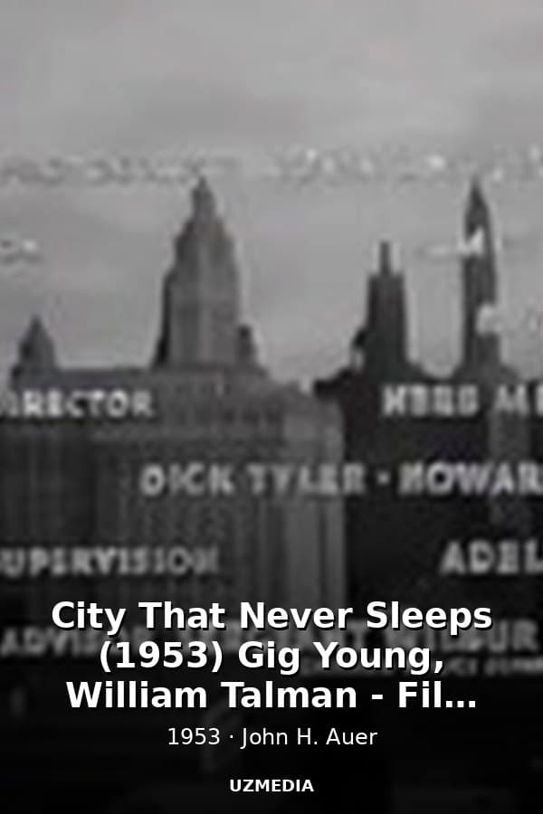 City That Never Sleeps (1953) Gig Young, William Talman - Film Noir — Movie 1953
