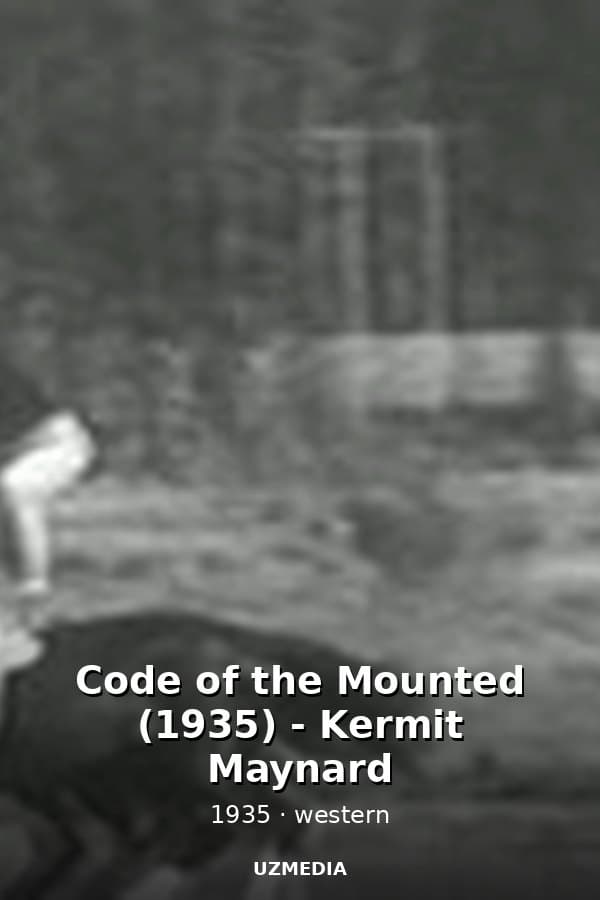 Code of the Mounted (1935) - Kermit Maynard — Фильм 1935