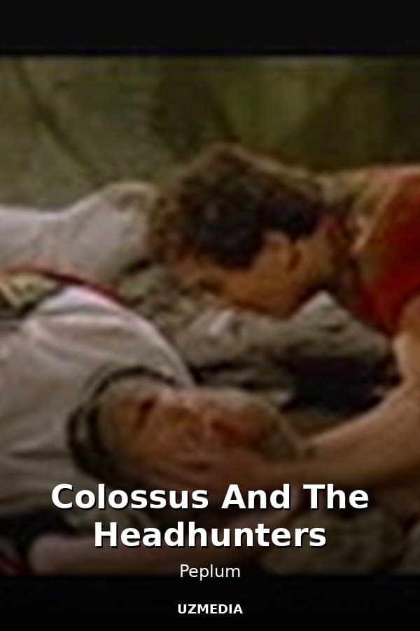 Colossus And The Headhunters — Фильм 