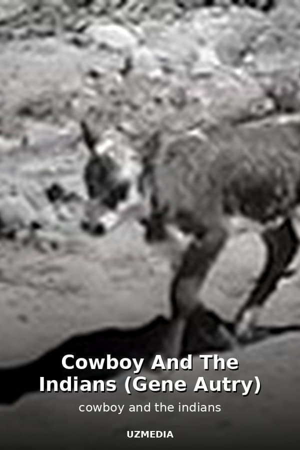 Cowboy And The Indians (Gene Autry) — Movie 