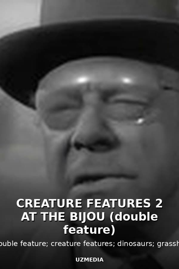 CREATURE FEATURES 2 AT THE BIJOU (double feature) — Movie 