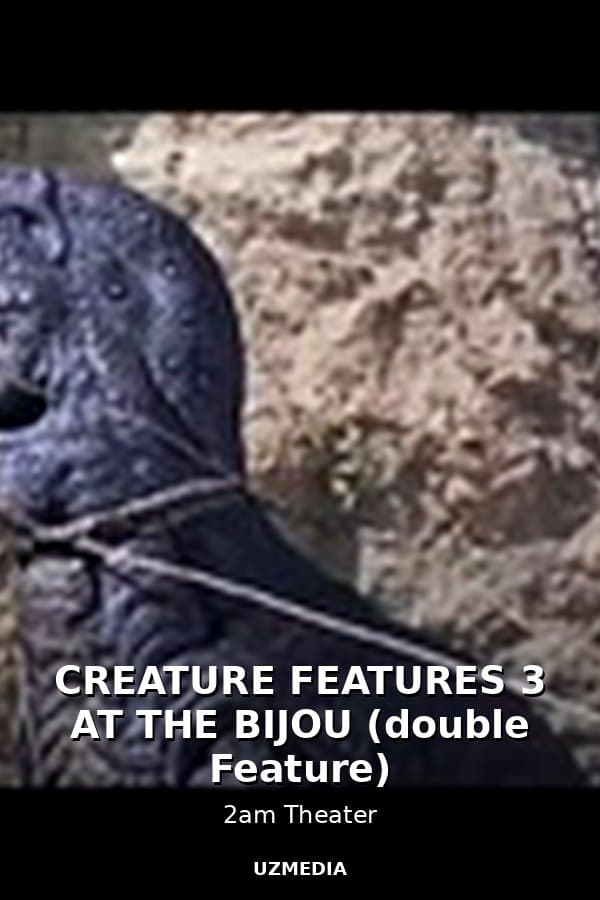 CREATURE FEATURES 3 AT THE BIJOU (double Feature) — Movie 