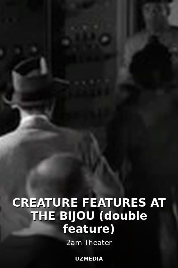 CREATURE FEATURES AT THE BIJOU (double feature) — Movie 